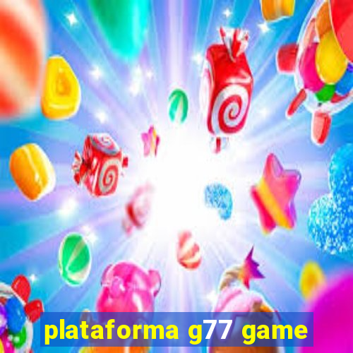 plataforma g77 game